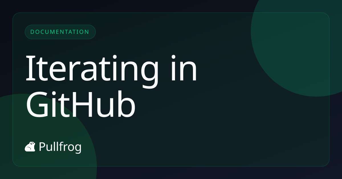 Iterating in GitHub - Pullfrog